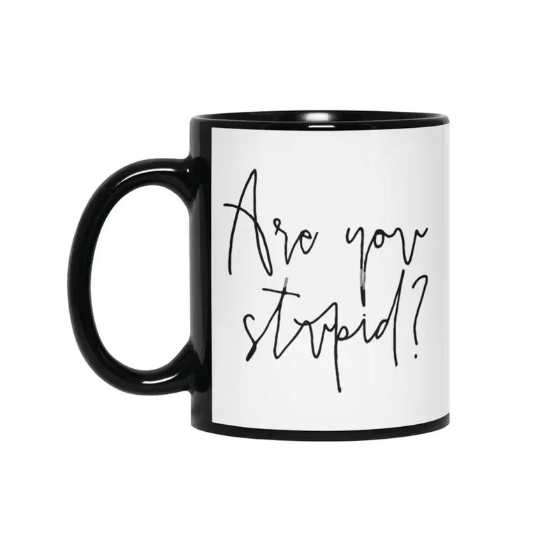 Are You Stupid? Siyah Kupa