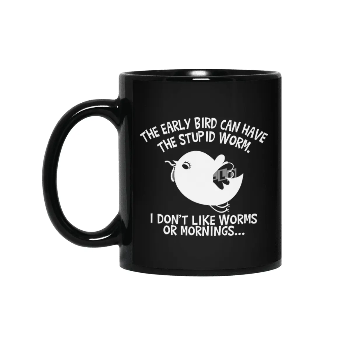 The Early Bird Can Have The Stupid Worm (white) Siyah Kupa