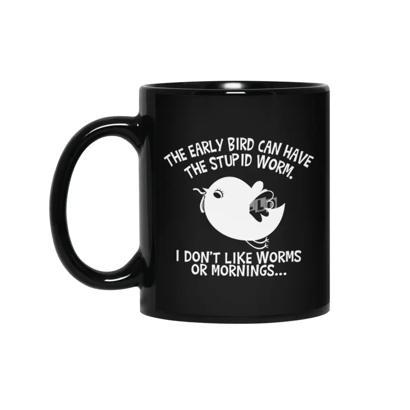 The Early Bird Can Have The Stupid Worm (white) Siyah Kupa