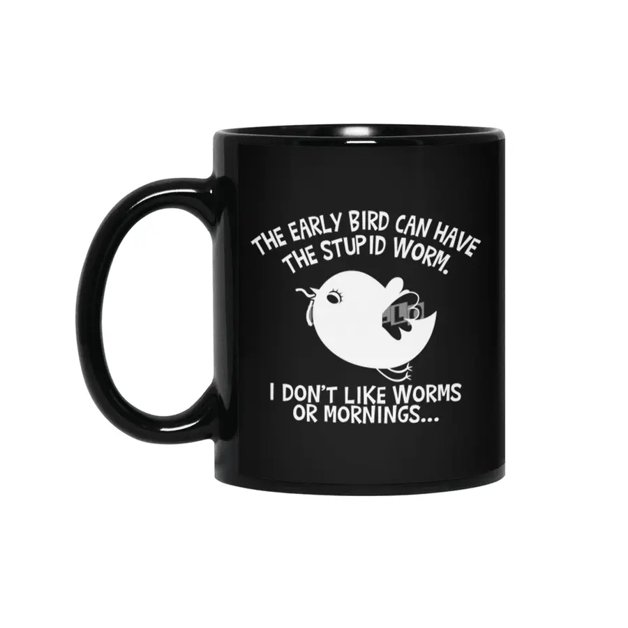 The Early Bird Can Have The Stupid Worm (white) Siyah Kupa