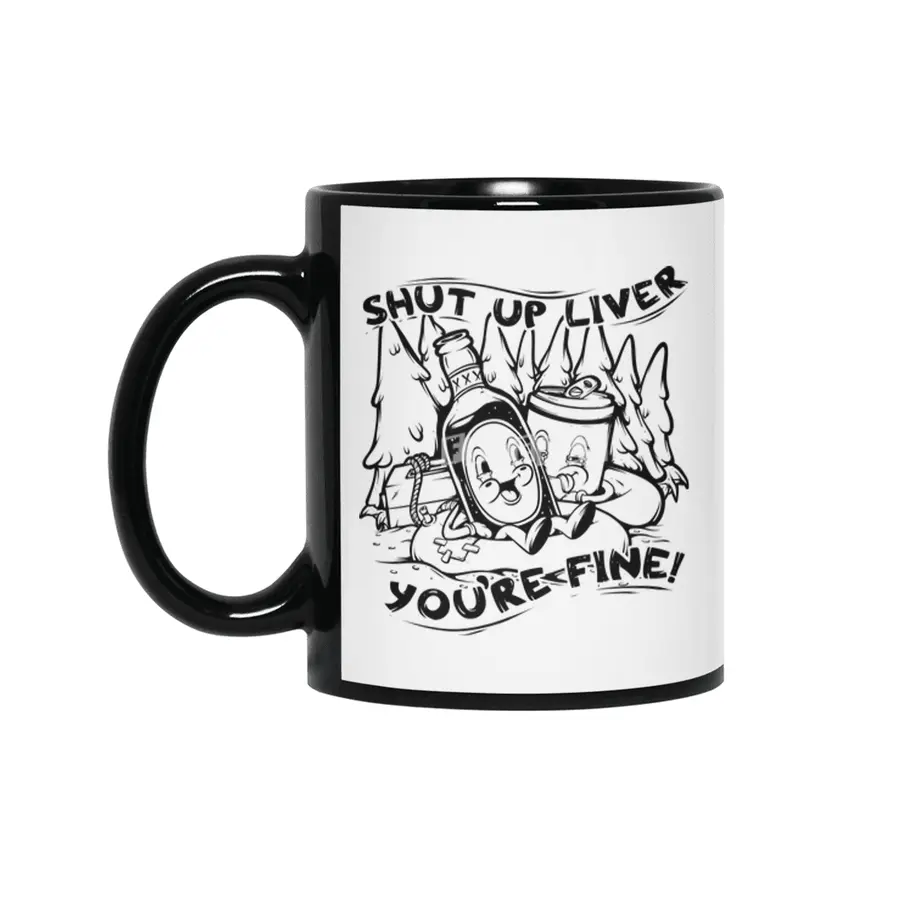Shut Up Liver You're Fine Vintage Funny Drinking Siyah Kupa