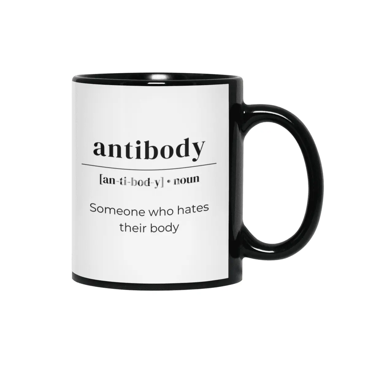 Antibody Dictionary Definition - Someone Who Hates Their Body Siyah Kupa