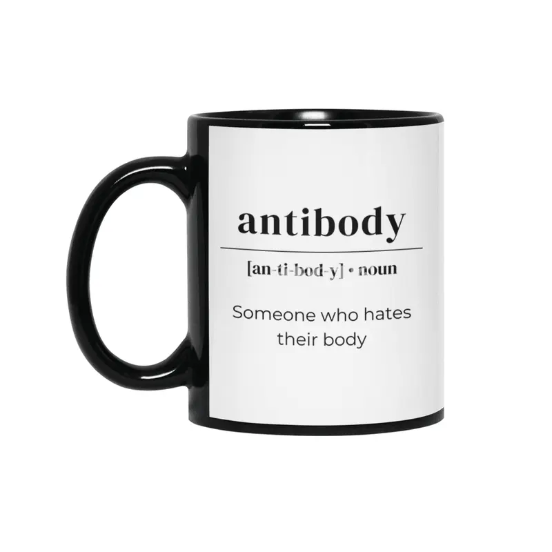 Antibody Dictionary Definition - Someone Who Hates Their Body Siyah Kupa