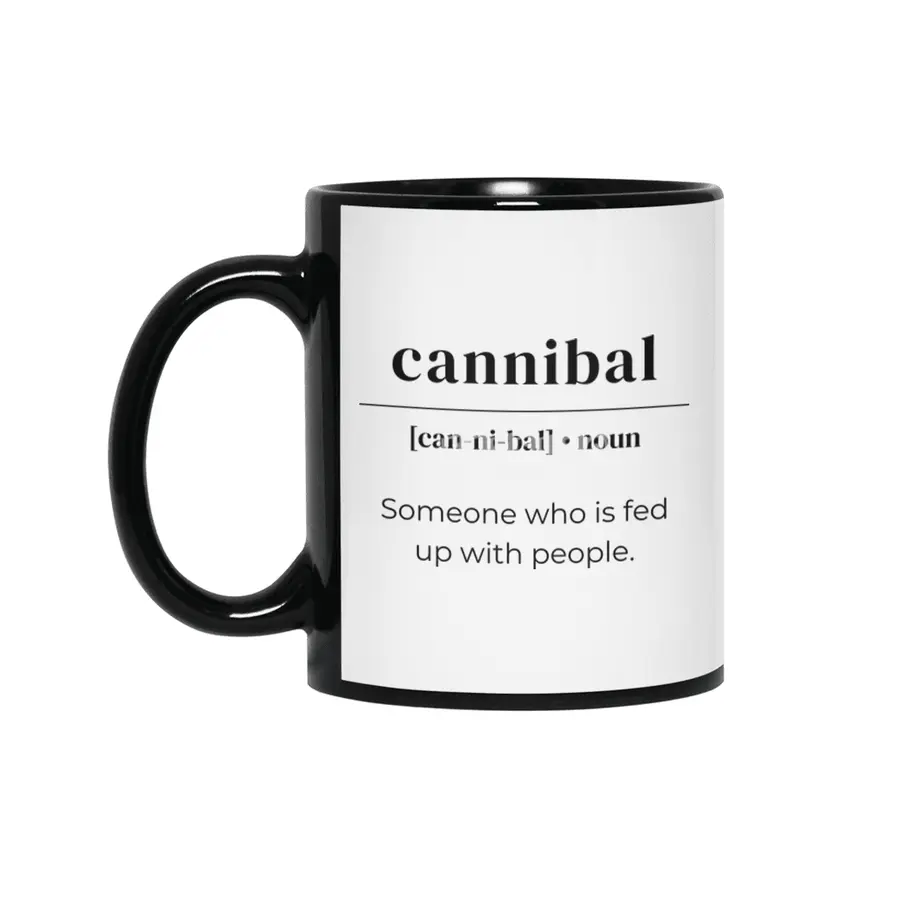 Cannibal Dictionary Definition - Someone Who Is Fed Up With People Siyah Kupa