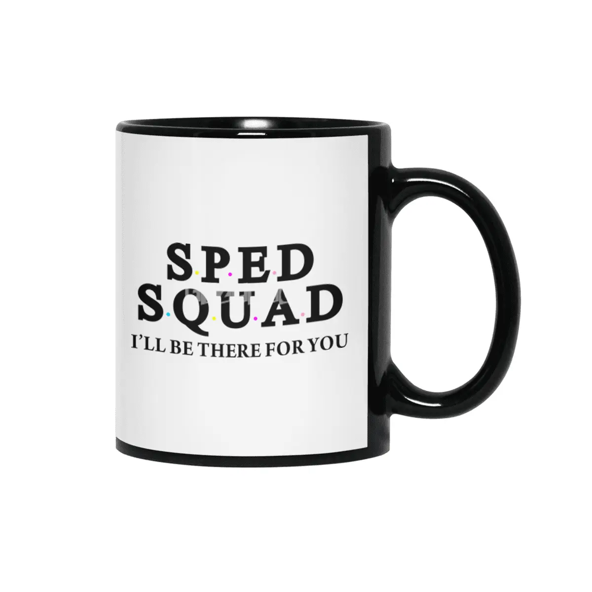 Sped Squad, I'LL BE THERE FOR YOU Siyah Kupa