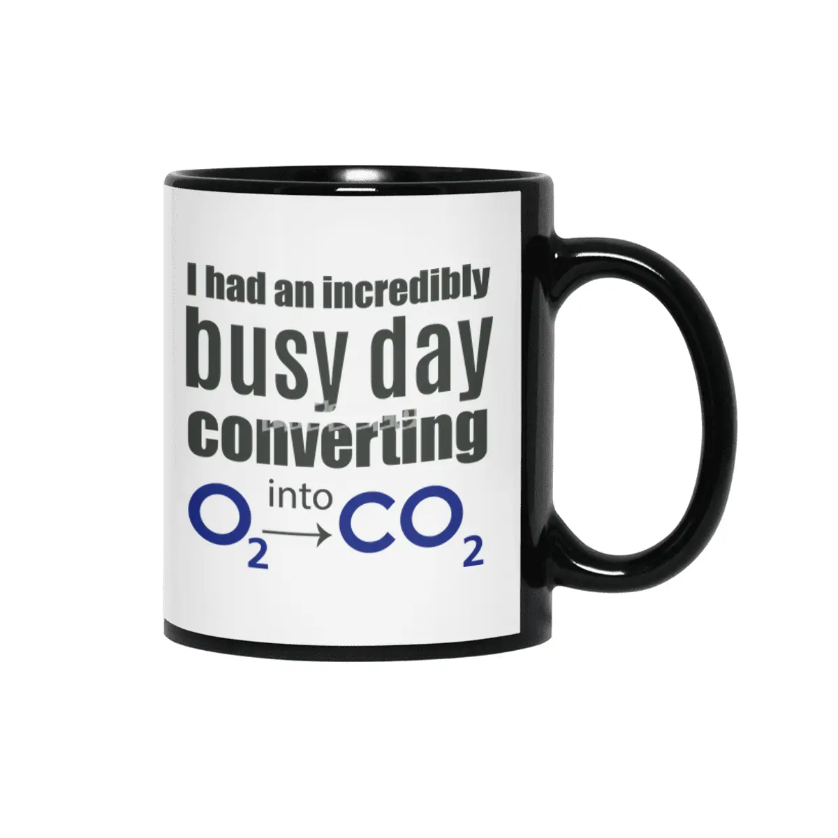 I had an incredibly busy day converting O2 into CO2 Chemistry Siyah Kupa