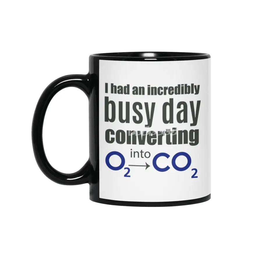 I had an incredibly busy day converting O2 into CO2 Chemistry Siyah Kupa