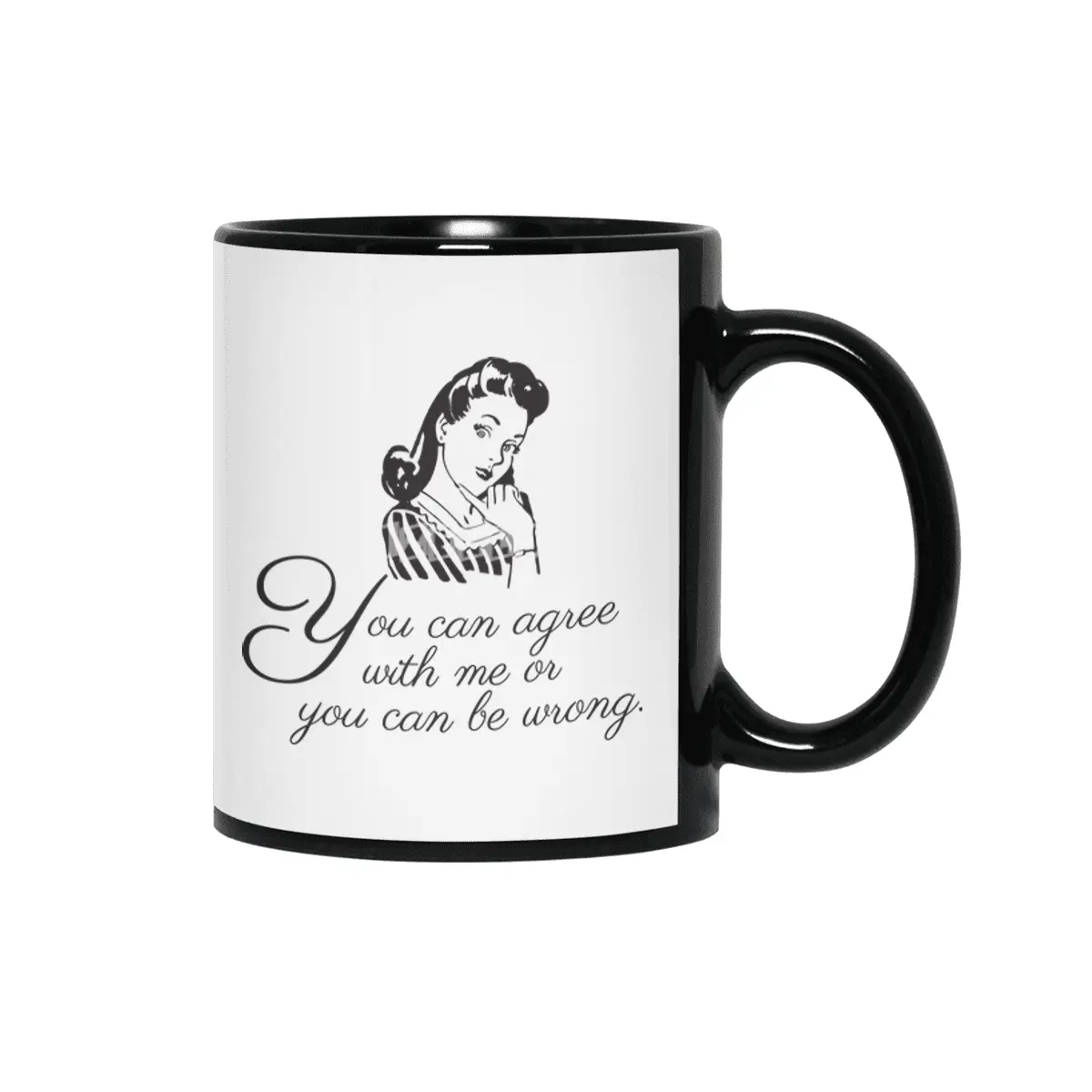 You Can Agree With Me or You Can Be Wrong | Sassy | Snarky | Sarcastic | Funny | Right Siyah Kupa