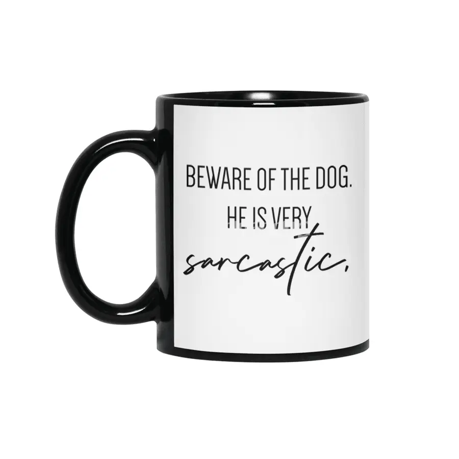Beware of the dog, he is very sarcastic. Siyah Kupa