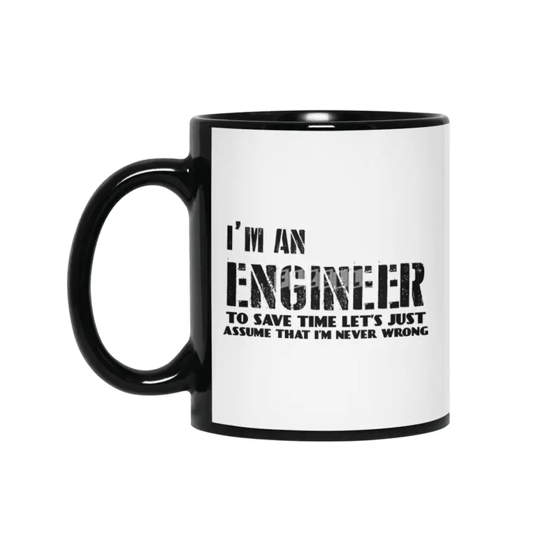 I'm an engineer - I'm never wrong Siyah Kupa
