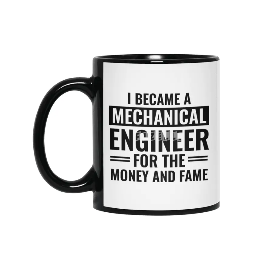 I Became A Mechanical Engineer For The Money And Fame Siyah Kupa