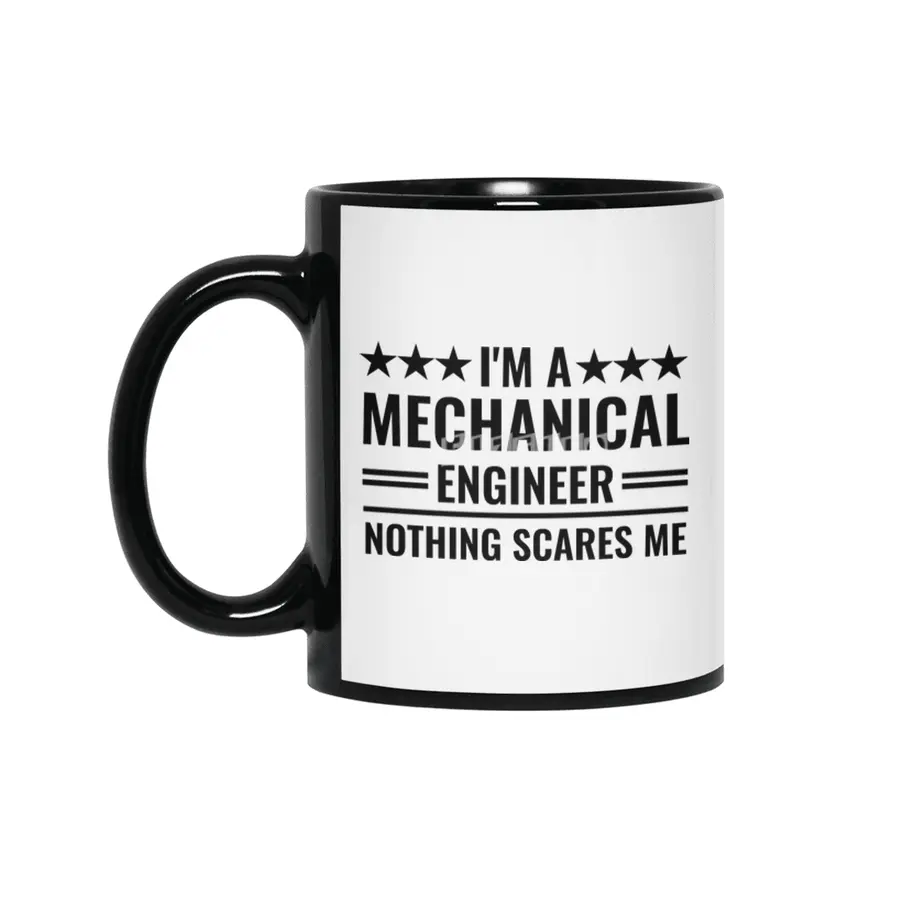 I'm A Mechanical Engineer Nothing Scares Me Quote Siyah Kupa