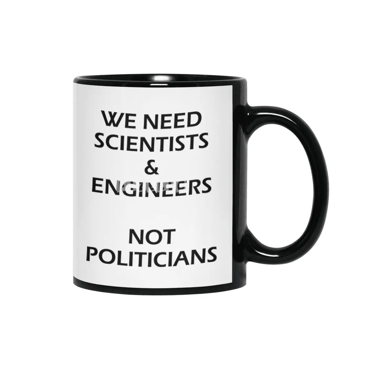 Scientists & Engineers Not Politicians black text Siyah Kupa