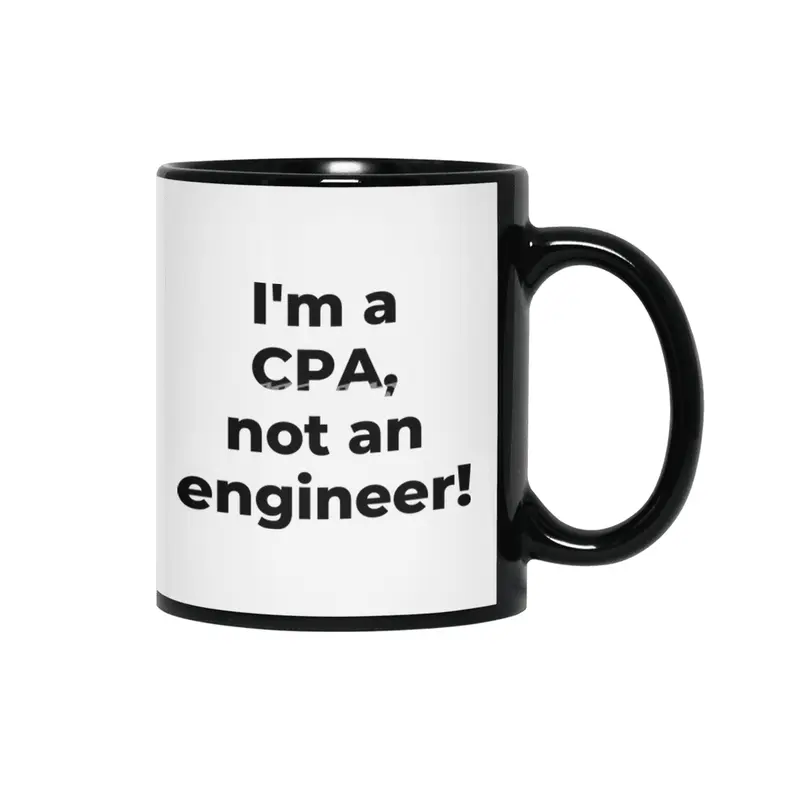 I'm a CPA, not an engineer! Siyah Kupa