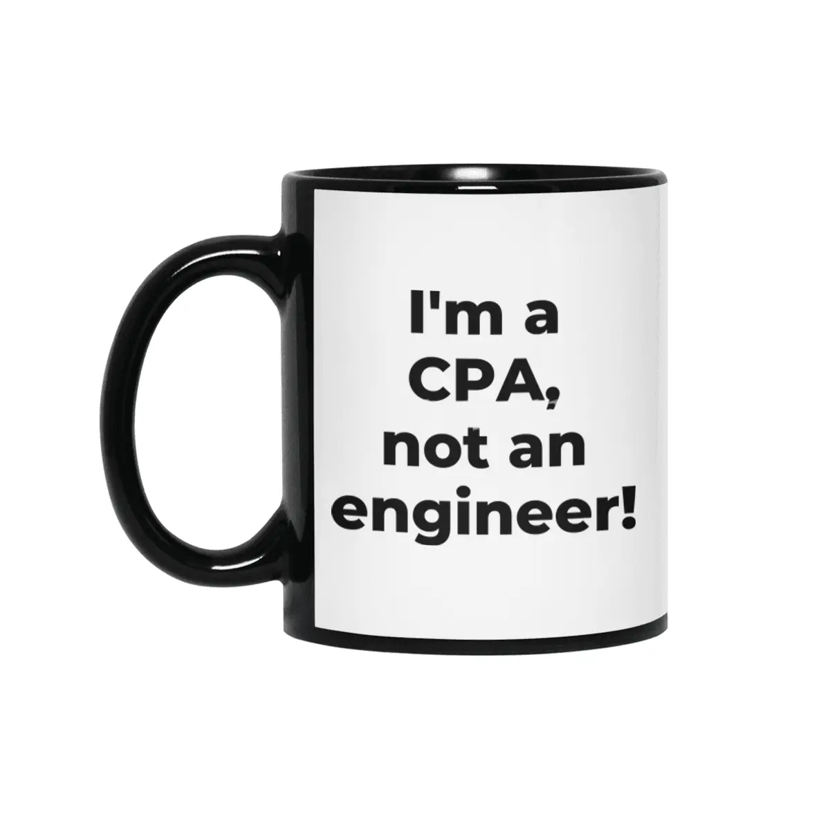 I'm a CPA, not an engineer! Siyah Kupa