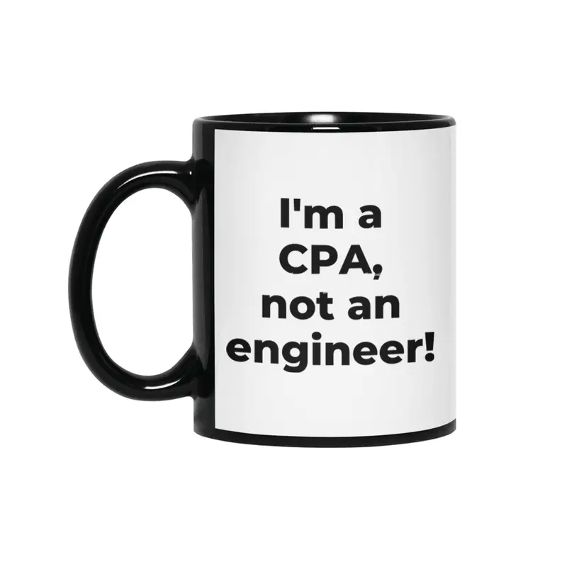 I'm a CPA, not an engineer! Siyah Kupa