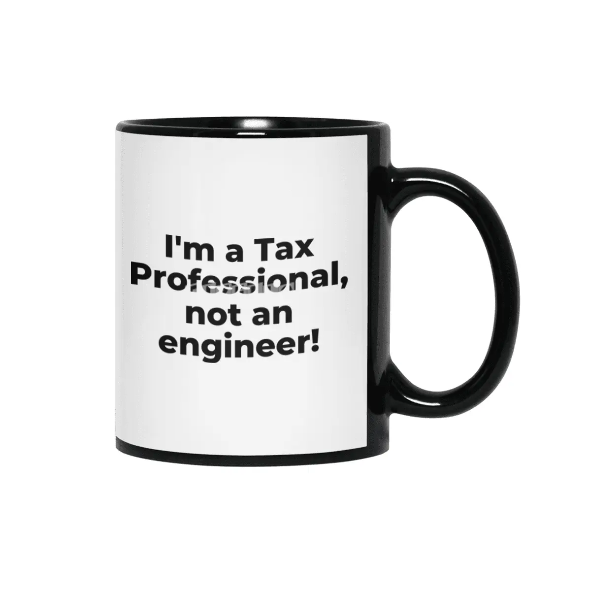 I'm a Tax Professional, not an engineer! Siyah Kupa