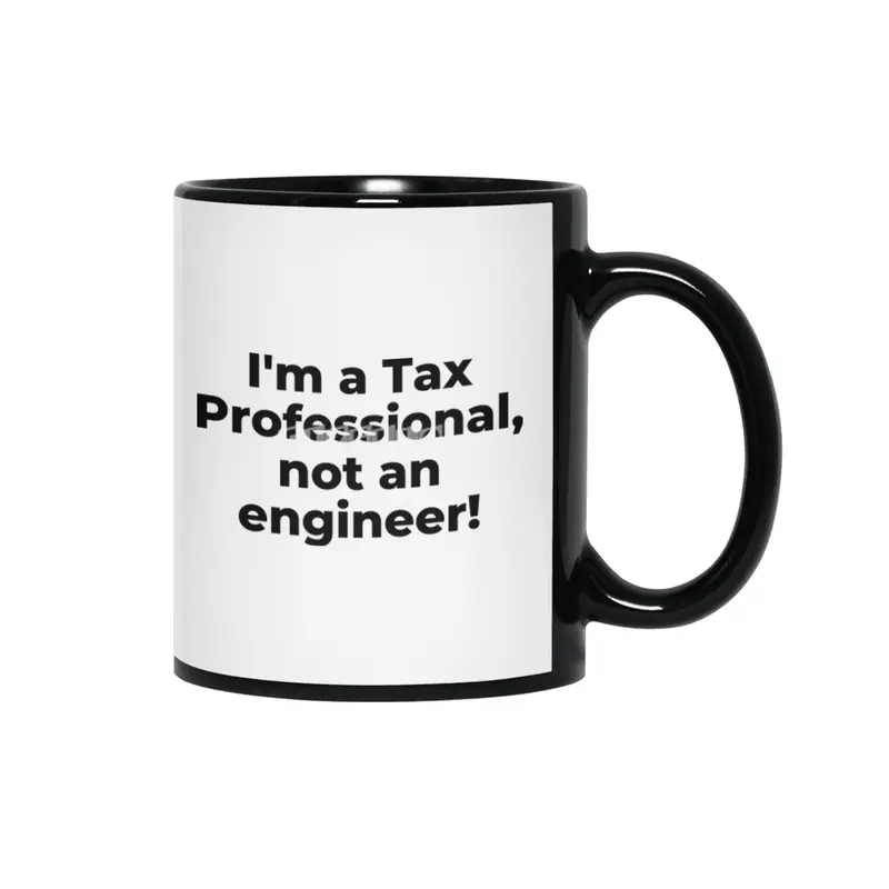 I'm a Tax Professional, not an engineer! Siyah Kupa