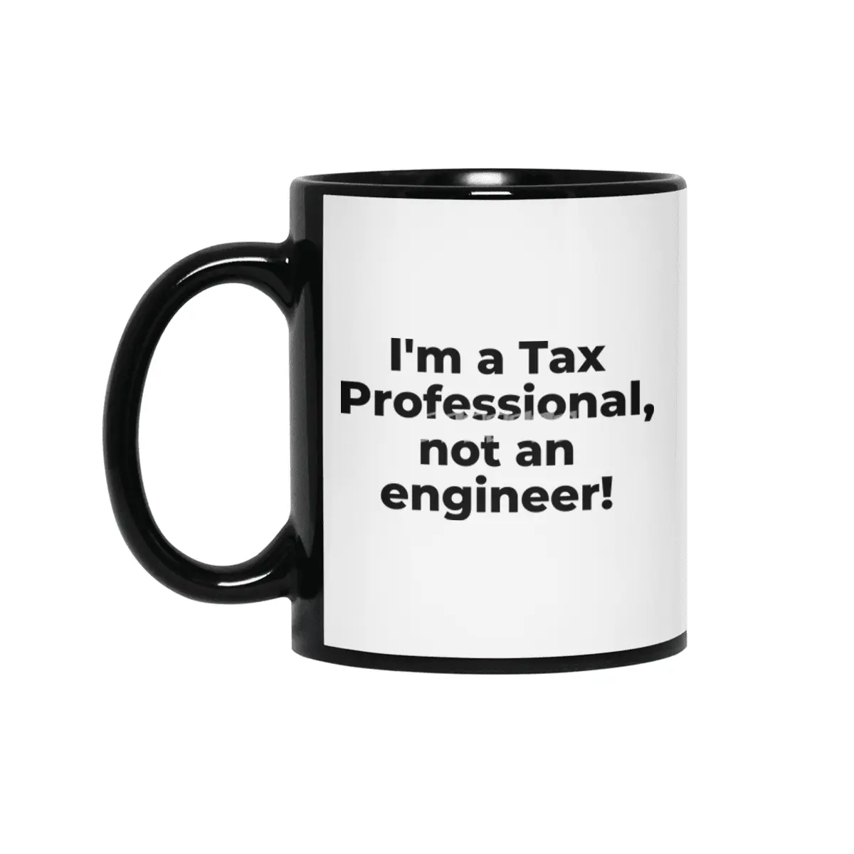 I'm a Tax Professional, not an engineer! Siyah Kupa