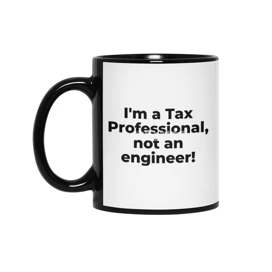 I'm a Tax Professional, not an engineer! Siyah Kupa