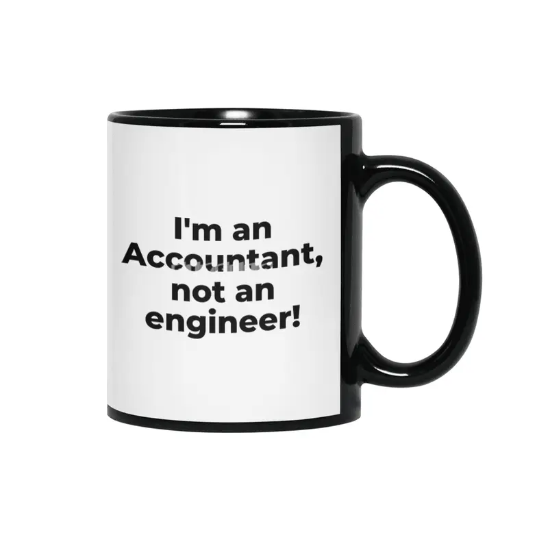 I'm an Accountant, not an engineer! Siyah Kupa