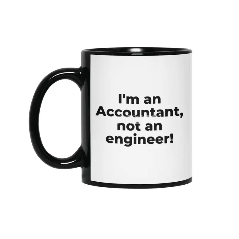 I'm an Accountant, not an engineer! Siyah Kupa
