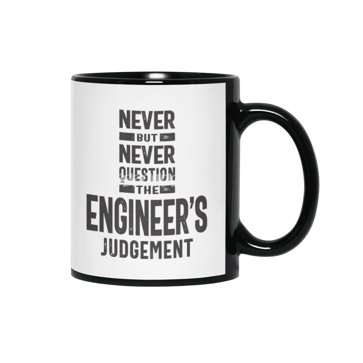 Never Question The Engineer's Judgement Siyah Kupa