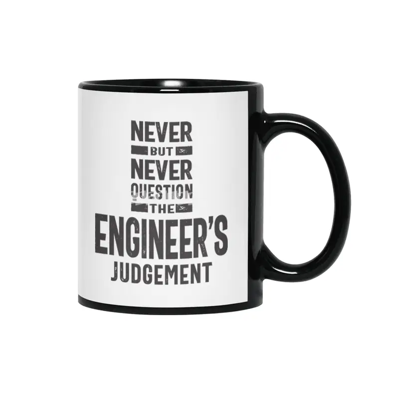 Never Question The Engineer's Judgement Siyah Kupa