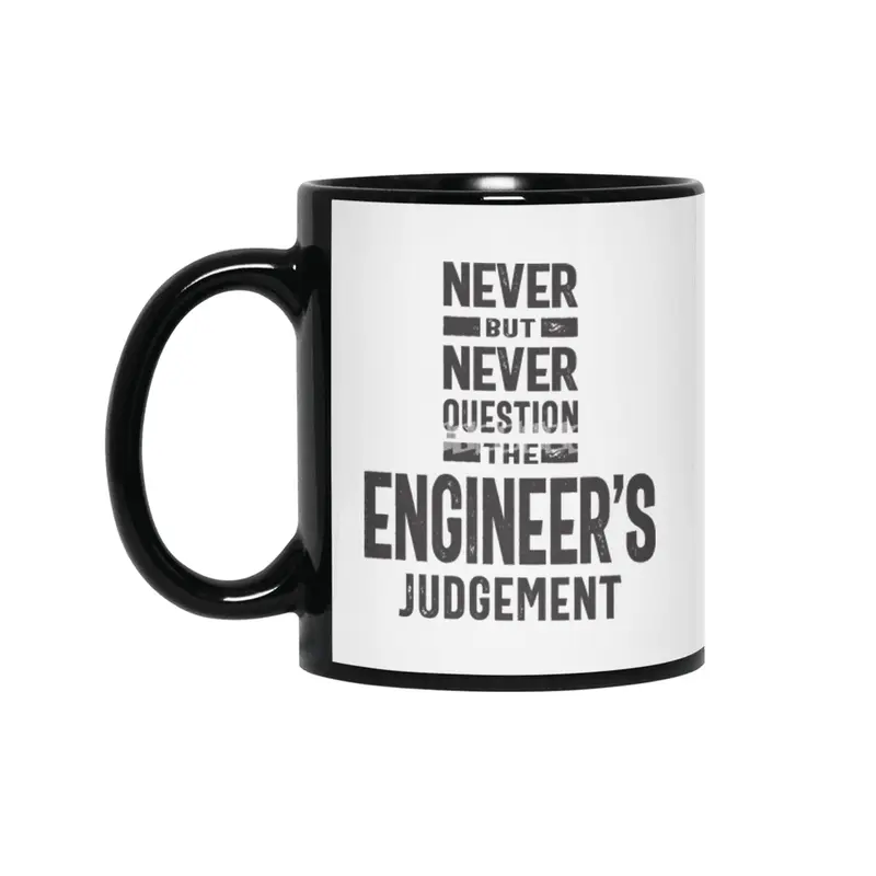 Never Question The Engineer's Judgement Siyah Kupa