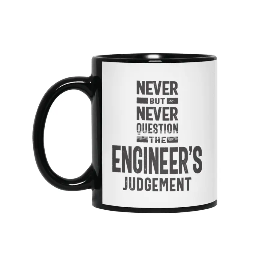 Never Question The Engineer's Judgement Siyah Kupa