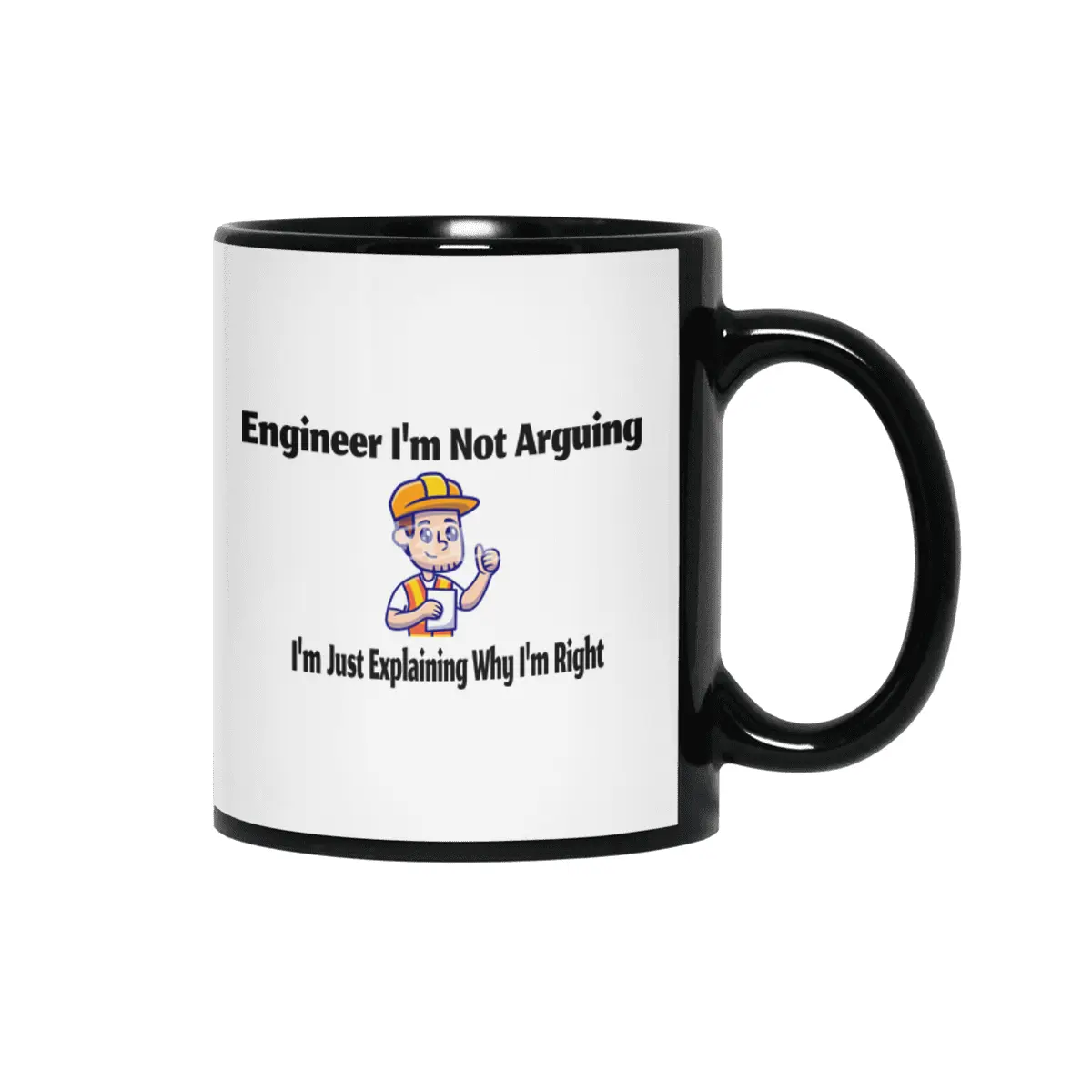 Engineer i'm not arguing i'm just explaining why i'm right Siyah Kupa