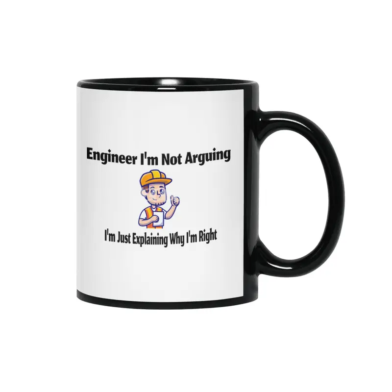 Engineer i'm not arguing i'm just explaining why i'm right Siyah Kupa