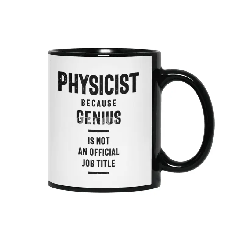 Physicist Because Genius - Job Title Gift Siyah Kupa