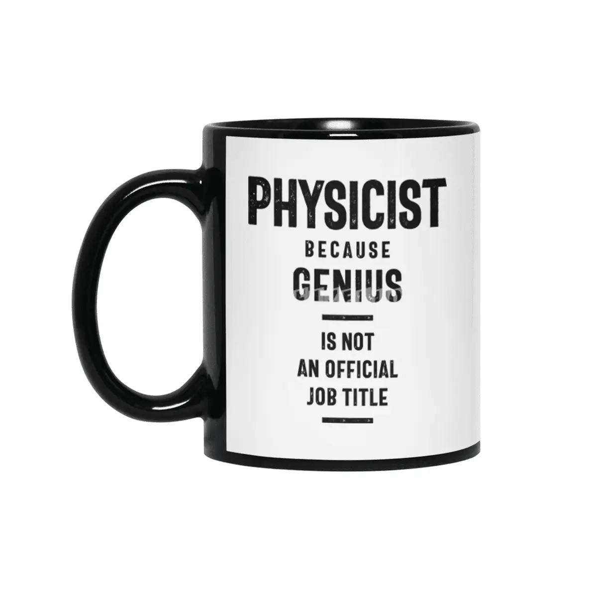 Physicist Because Genius - Job Title Gift Siyah Kupa