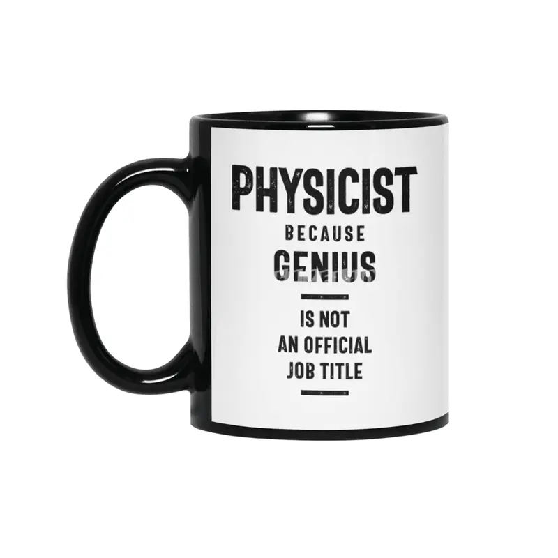 Physicist Because Genius - Job Title Gift Siyah Kupa