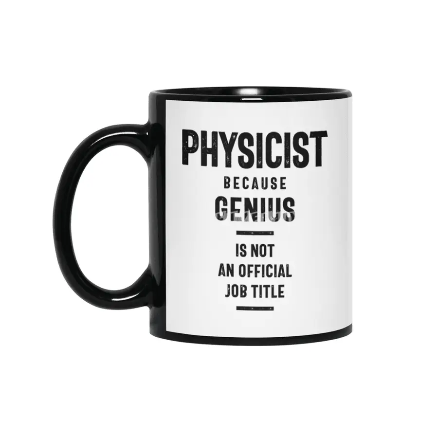 Physicist Because Genius - Job Title Gift Siyah Kupa