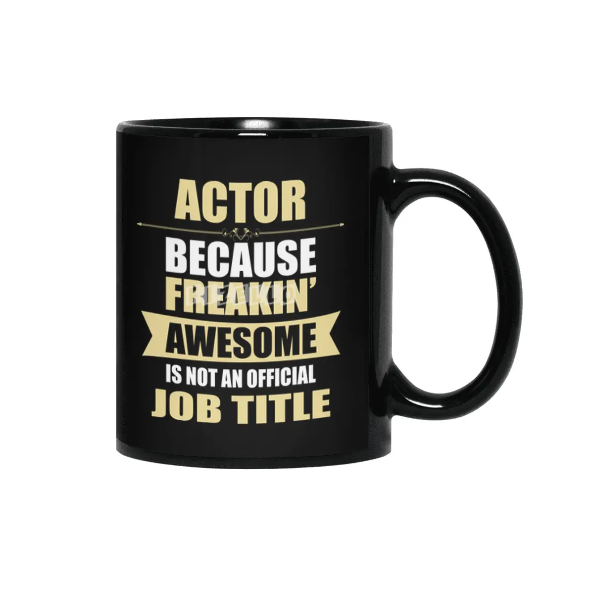 ACTOR Because Freakin Awesome Isn t A Job Title Siyah Kupa