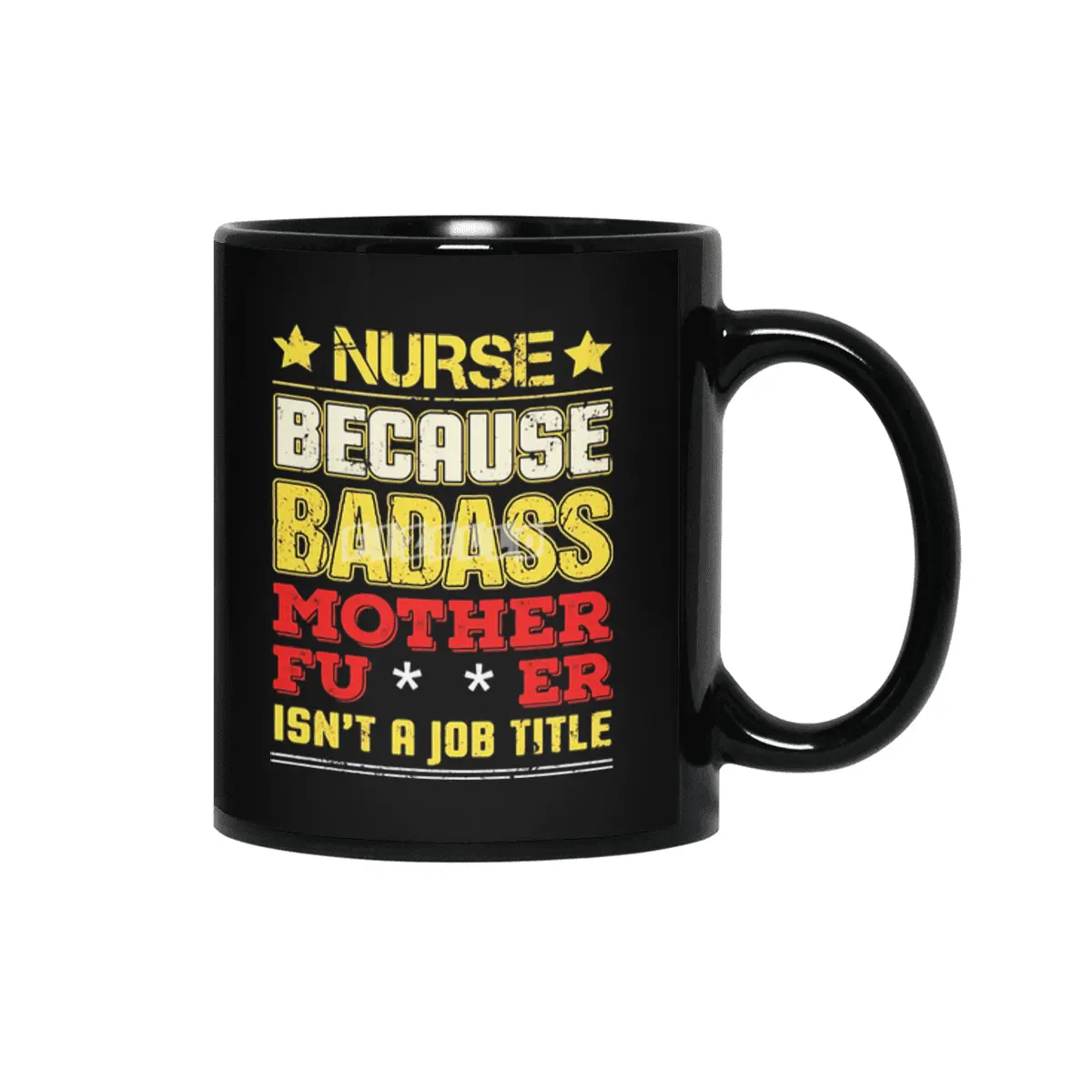 Nurse Because Badass Mother Fucker Isn't A Job Title Siyah Kupa