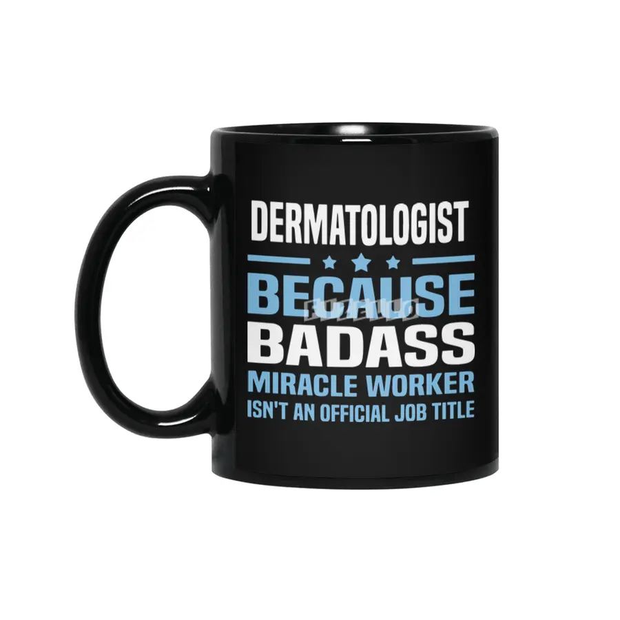 dermatologist because badass miracle worker is not an official job title dad Siyah Kupa