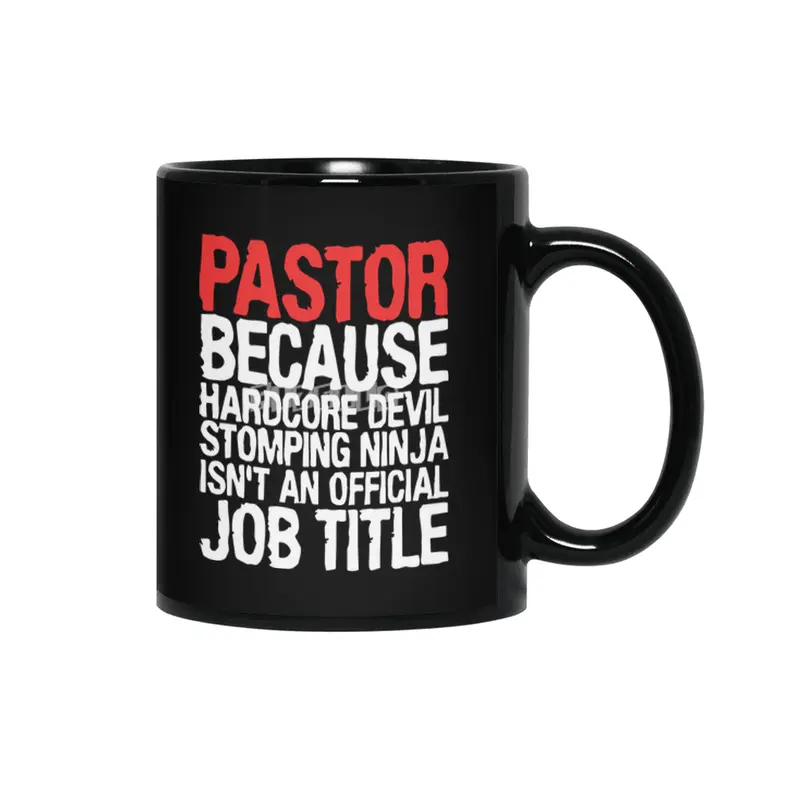 pastor because hardcore devil stomping ninja isnt an official job title offensive t-shirts.png Siyah Kupa