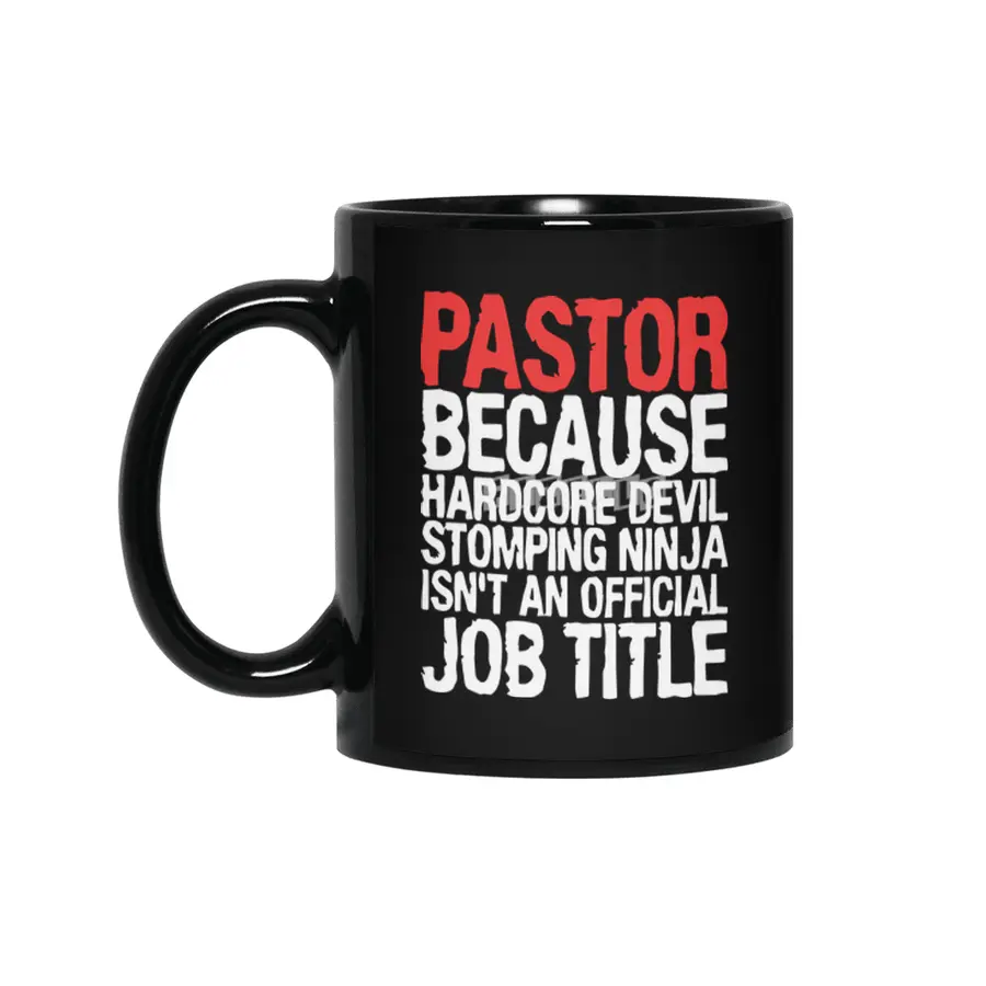 pastor because hardcore devil stomping ninja isnt an official job title offensive t-shirts.png Siyah Kupa