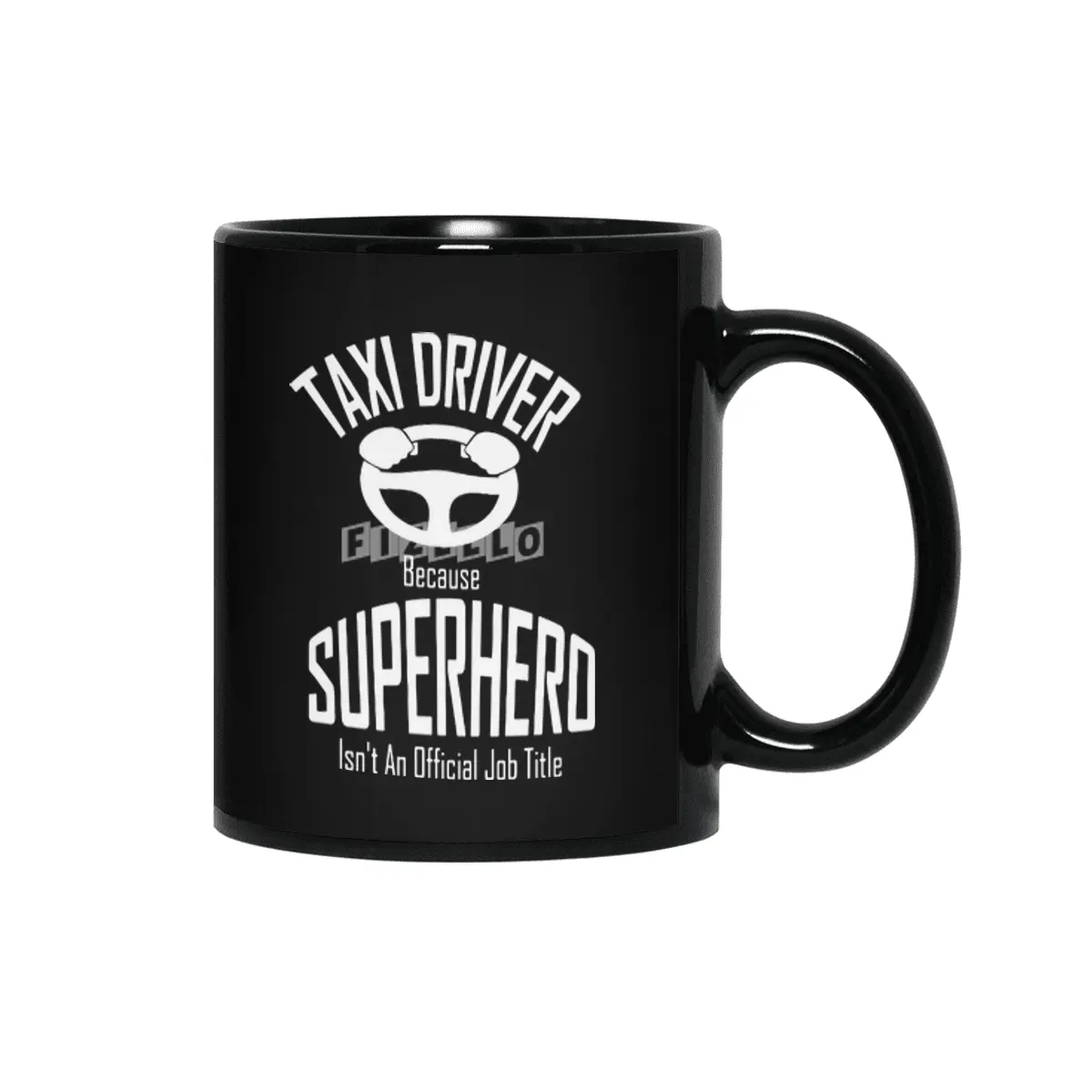 Taxi Driver Because superhero is not official job title Funny Siyah Kupa