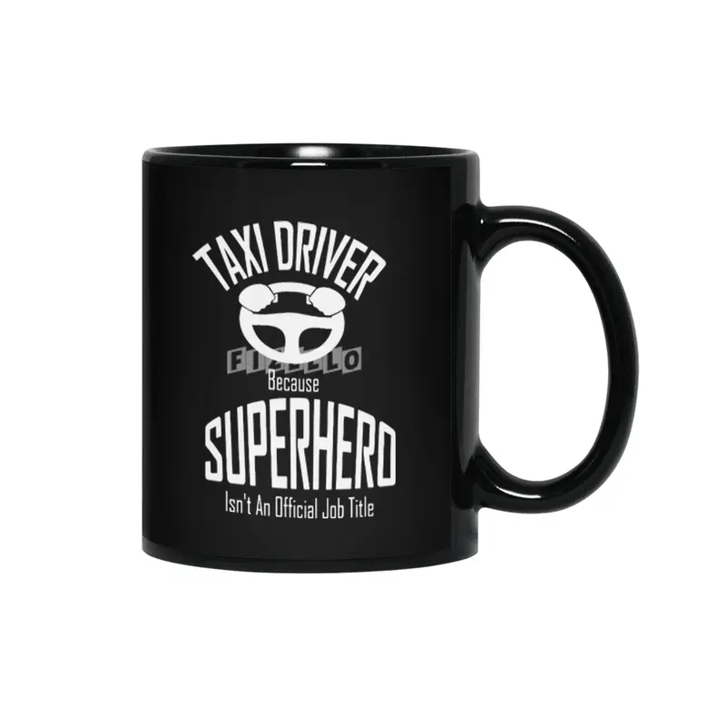Taxi Driver Because superhero is not official job title Funny Siyah Kupa