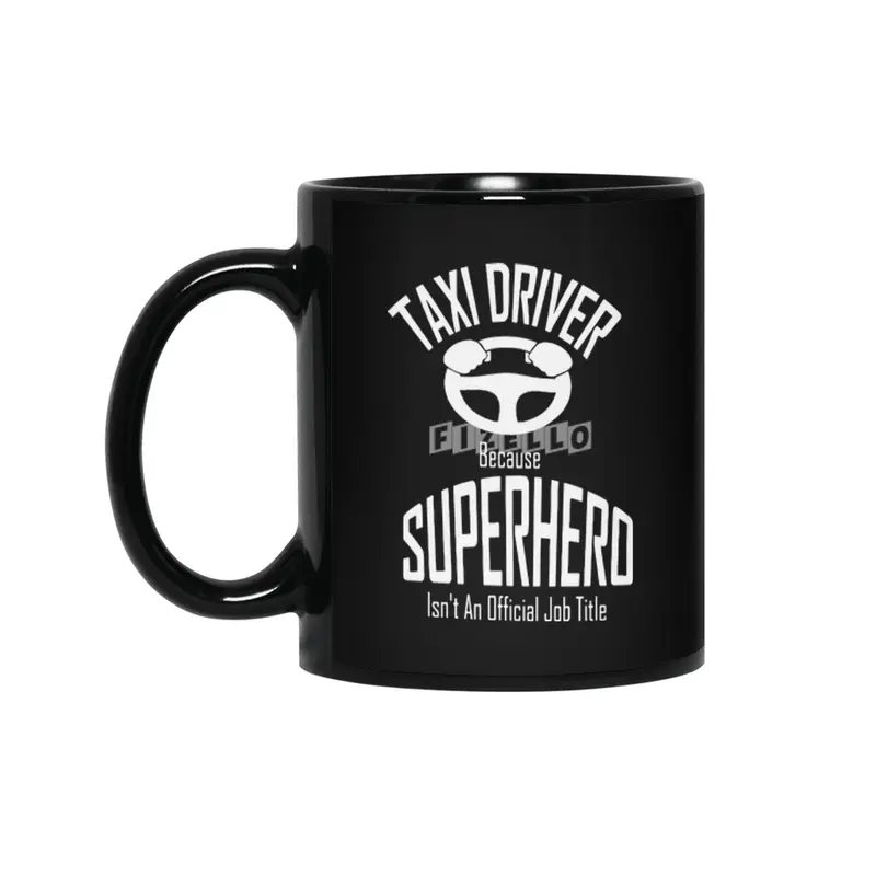 Taxi Driver Because superhero is not official job title Funny Siyah Kupa