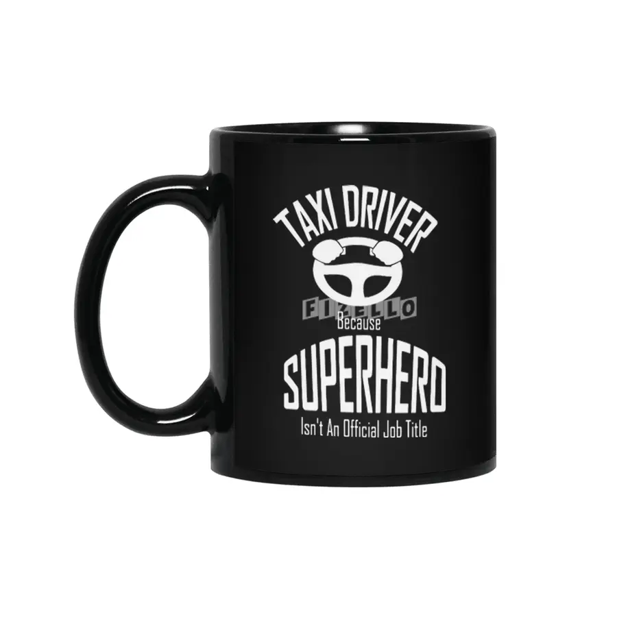 Taxi Driver Because superhero is not official job title Funny Siyah Kupa