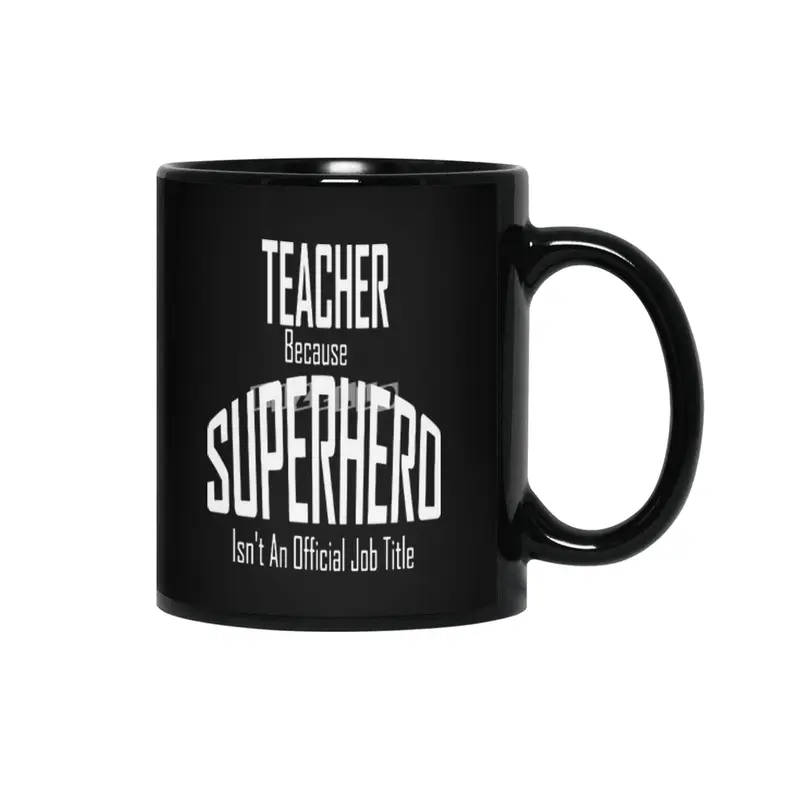 Teacher Because Superhero Isn't An Official Job Title Funny Siyah Kupa