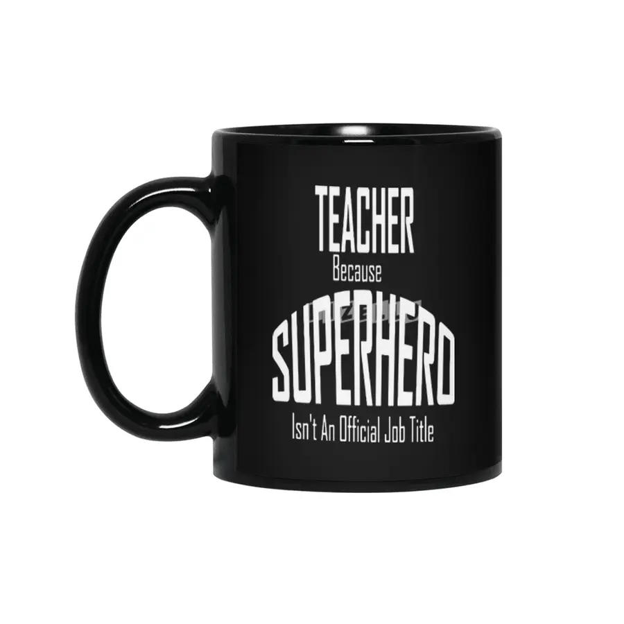Teacher Because Superhero Isn't An Official Job Title Funny Siyah Kupa