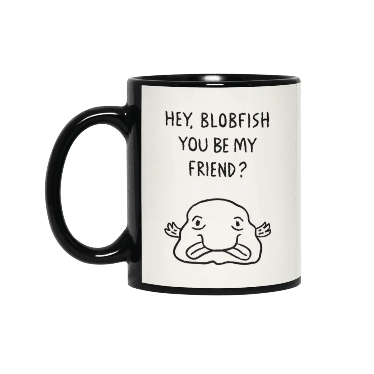 Hey, Blobfish you be my friend? Siyah Kupa