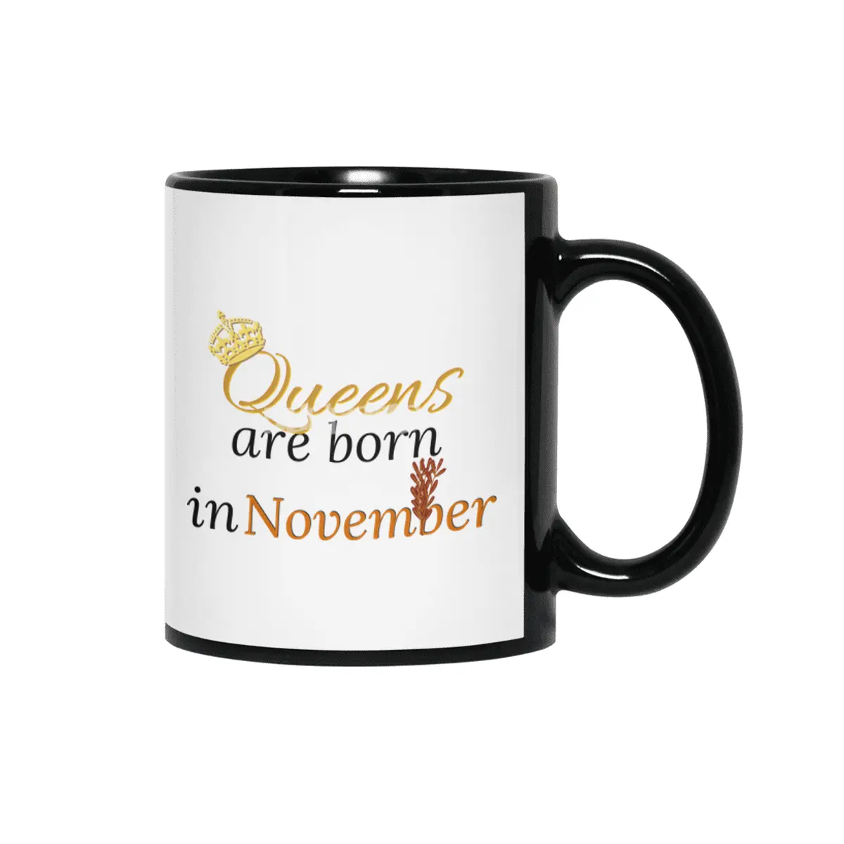 Queens Are Born in November Siyah Kupa