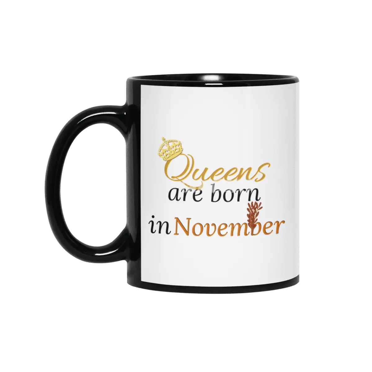 Queens Are Born in November Siyah Kupa